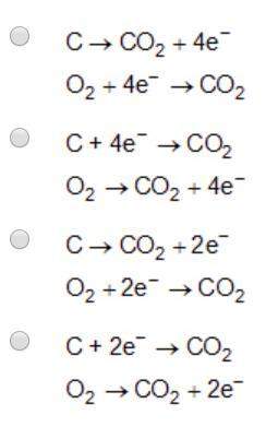 Given the reaction c + o2 &gt; co2 which pair of reactions represents the two half-reactions?