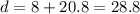 d=8+20.8 = 28.8