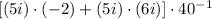 [(5i)\cdot (-2)+(5i)\cdot (6i)]\cdot 40^{-1}