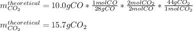 m_{CO_2}^{theoretical}=10.0gCO*\frac{1molCO}{28gCO}*\frac{2molCO_2}{2molCO}  *\frac{44gCO_2}{1molCO_2} \\\\m_{CO_2}^{theoretical}=15.7gCO_2