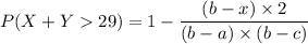 P(X+Y 29) = 1 - \dfrac{(b-x)\times 2}{(b-a) \times (b - c)}