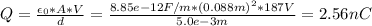 Q = \frac{\epsilon_{0}*A*V}{d} = \frac{8.85e-12F/m*(0.088m)^{2}*187 V}{5.0e-3m}  = 2.56 nC