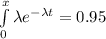 \int \limits ^x_0 \lambda e^{-\lambda t}= 0.95