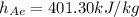 h_{Ae}=401.30kJ/kg