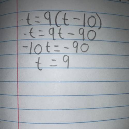 Solve for t.
-t = 9(t – 10)
= 1