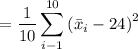 $=\frac{1}{10}\sum_{i-1}^{10}\left(\bar x_i - 24 \right)^2$
