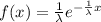 f(x)=\frac{1}{\lambda}e^{-\frac{1}{\lambda} x}