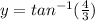 y = tan^{-1}(\frac{4}{3})