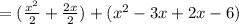 =  (\frac{ {x}^{2} }{2}  +  \frac{2x}{2} ) + ( {x}^{2}  - 3x + 2x - 6)