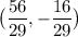 \displaystyle \big(\frac{56}{29}, -\frac{16}{29}\big)