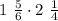 1\ \frac{5}{6}\cdot2\ \frac{1}{4}