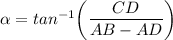 \alpha = tan^{-1} \bigg(\dfrac{CD}{AB-AD} \bigg )