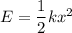 E =\dfrac{1}{2}kx^2