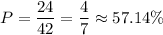 \displaystyle P=\frac{24}{42}=\frac{4}{7}\approx57.14\%