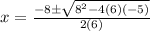 x=\frac{-8\pm\sqrt{8^2-4(6)(-5)} }{2(6)}