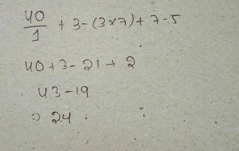 40÷1+3-(3×7)+7-5 solve