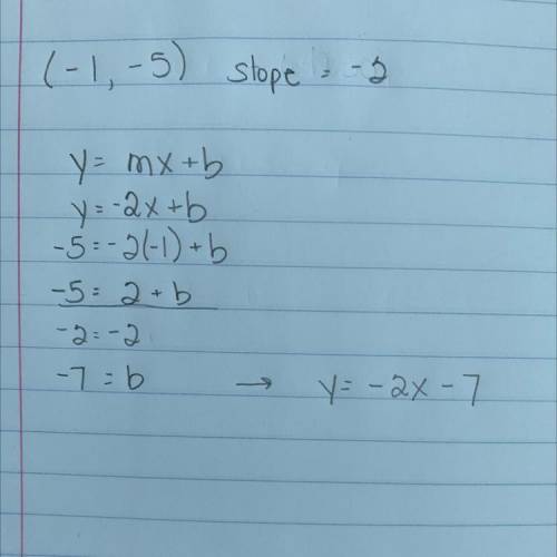 What is the equation of the line that passes through the point (−1,−5) and has a slope of −2

A. y=−