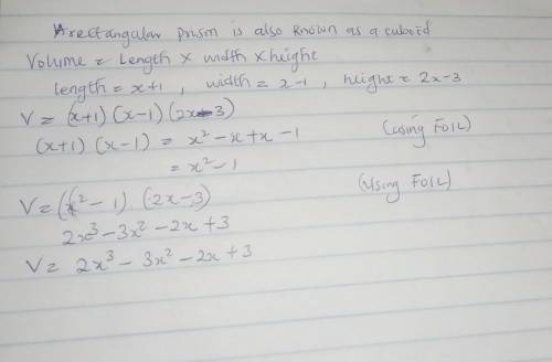 Find the volume of a rectangular prism with the width of x-1, a length of x+1 and a height of 2x-3.