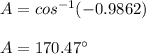 A=cos^{-1} (-0.9862)\\\\A= 170.47^{\circ}