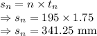 s_n=n\times t_n\\\Rightarrow s_n=195\times 1.75\\\Rightarrow s_n=341.25\ \text{mm}
