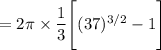 = 2 \pi \times \dfrac{1}{3}  \Bigg [ (37)^{3/2} - 1 \Bigg]