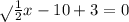 \sqrt{} \frac{1}{2}x-10+3=0