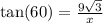 \tan(60)  =  \frac{9 \sqrt{3} }{x}
