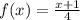 f(x) = \frac{x + 1}{4}