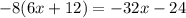 -8(6x+12)=-32x-24