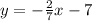 y=-\frac{2}{7}x-7