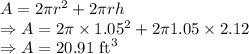 A=2\pi r^2+2\pi rh\\\Rightarrow A=2\pi \times 1.05^2+2\pi 1.05\times 2.12\\\Rightarrow A=20.91\ \text{ft}^3