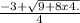 \frac{-3+\sqrt{9+8x4.} }{4}