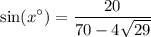 \displaystyle \sin(x^\circ)=\frac{20}{70-4\sqrt{29}}