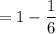 = 1- \dfrac{1}{6}