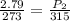 \frac{2.79}{273}=\frac{P_2}{315}