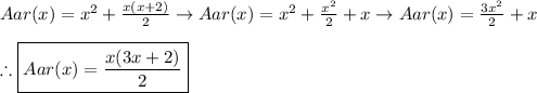 Aar(x)=x^{2}+\frac{x(x+2)}{2} \rightarrow Aar(x)=x^{2}+ \frac{x^{2}}{2}+x \rightarrow Aar(x)=\frac{3x^{2}}{2}+x \\ \\ \therefore \boxed{Aar(x)=\frac{x(3x+2)}{2}}