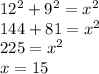 12^2+9^2=x^2\\144+81=x^2\\225=x^2\\x=15