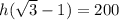 h(\sqrt3-1)=200