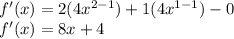 f'(x)=2(4x^{2-1})+1(4x^{1-1})-0\\f'(x)=8x+4