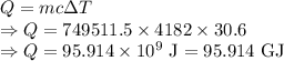 Q=mc\Delta T\\\Rightarrow Q=749511.5\times 4182\times 30.6\\\Rightarrow Q=95.914\times 10^9\ \text{J}=95.914\ \text{GJ}