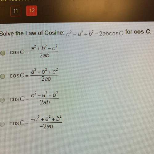 Solve the law of cosine: c^2 = a^2+ b^2 - 2abcosc for cos c.