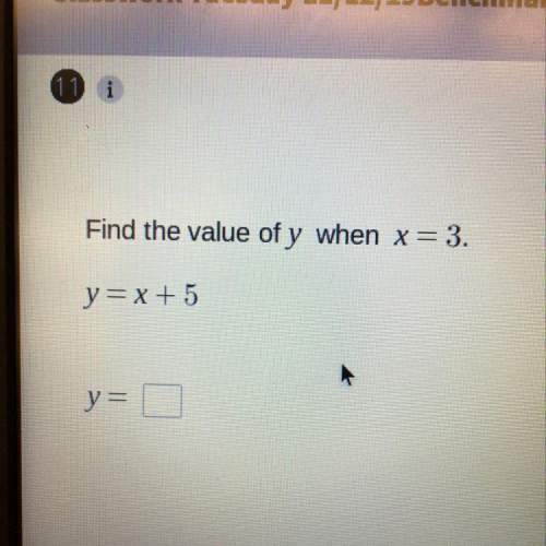 Write the value of y when x = 3. y = x + 5