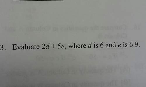 Evaluate 2d+5e, where d is 6 and e is 6.9.