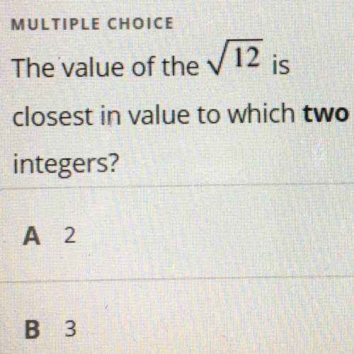 The value of is closest in value to which two integers?  a. 2 b. 3 c. 4 d.