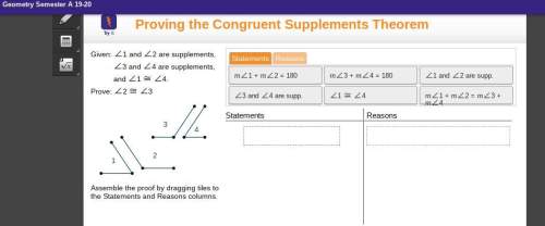 ∠1 and ∠2 are supplements ∠3 and ∠4 are supplements prove ∠2 ≅ ∠3 assemble the proof by dragging the