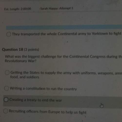 Question 18 (3 points) what was the biggest challenge for the continental congress during the&lt;