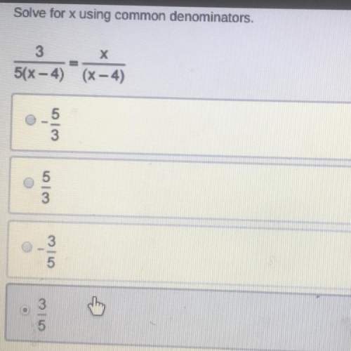 Solve for x using common denominators. 3/5(x-4) = x / (x-4)