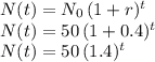 N(t)=N_0\,(1+r)^t\\N(t)=50\,(1+0.4) ^t\\N(t)=50\,(1.4) ^t