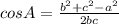 cos A =\frac{b^{2} +c^{2} -a^{2} }{2bc}