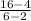 \frac{16-4}{6-2}